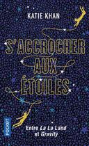 Couverture du livre « S'accrocher aux étoiles » de Katie Khan aux éditions Pocket