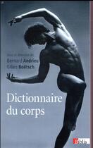 Couverture du livre « Dictionnaire du corps » de Bernard Andrieu et Gilles Boetsch aux éditions Cnrs