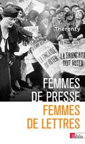 Couverture du livre « Femmes de presse, femmes de lettres : De Delphine de Girardin à Florence Aubenas » de Marie-Eve Therenty aux éditions Cnrs