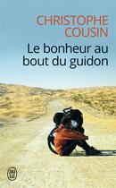 Couverture du livre « Le bonheur au bout du guidon » de Christophe Cousin aux éditions J'ai Lu