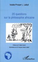 Couverture du livre « 20 questions sur la philosophie africaine » de Issiaka-Prosper L Laleye aux éditions L'harmattan