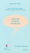 Couverture du livre « L'ère des banques centrales » de Jean-Pierre Patat aux éditions Editions L'harmattan