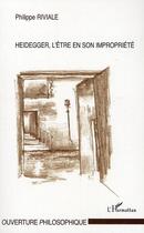 Couverture du livre « Heidegger l'être en son impropriété » de Riviale Philippe aux éditions Editions L'harmattan