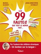 Couverture du livre « Les 99 fautes que tout le monde fait... sauf vous, maintenant ! » de Muriel Gilbert et Jean-Christophe Establet aux éditions Vuibert