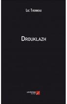 Couverture du livre « Drouklazh » de Luc Tironneau aux éditions Editions Du Net