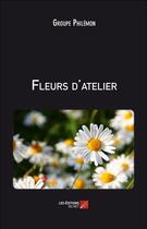 Couverture du livre « Fleurs d'atelier » de  aux éditions Editions Du Net