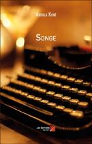 Couverture du livre « Songe » de Abdala Kone aux éditions Editions Du Net