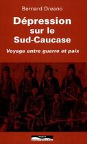 Couverture du livre « Dépression sur le Sud-Caucase » de Bernard Dreano aux éditions Paris-mediterranee