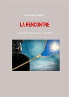 Couverture du livre « La rencontre : série Gabriel Beauregard - épisode 1 » de Salomon Myriam aux éditions Books On Demand