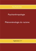 Couverture du livre « Psychoanthropologie, application t.1 ; phénoménologie du racisme » de Guy Rostin Tack aux éditions Books On Demand