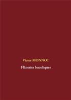 Couverture du livre « Flâneries bucoliques » de Victor Monnot aux éditions Books On Demand