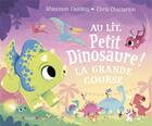 Couverture du livre « Au lit, petit dinosaure ! la grande course » de Chris Chatterton et Rhiannon Fielding aux éditions Grund