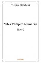 Couverture du livre « Vitea Vampire Numazzu t.2 » de Virginie Monchaux aux éditions Edilivre
