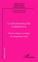 Couverture du livre « La socioanalyse narrative ; théorie critique et pratique du changement social » de Renato Curcio et Marita Prette et Nicola Valentino aux éditions Editions L'harmattan