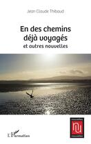 Couverture du livre « En des chemins deja voyages et autres nouvelles » de Jean-Claude Thibaud aux éditions L'harmattan