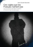 Couverture du livre « Ces vigiles que les français n'aiment pas » de Jean-Claude Palcowski aux éditions Publibook