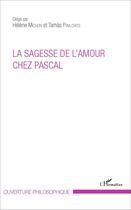 Couverture du livre « La sagesse de l'amour chez pascal » de Michon/Pavlovits aux éditions L'harmattan