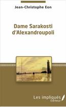 Couverture du livre « Dame Sarakosti d'Alexandroupoli » de Jean-Christophe Eon aux éditions Les Impliques