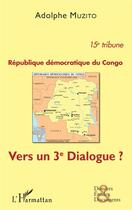 Couverture du livre « République démocratique du Congo du congo ; vers un 3e dialogue ? » de Adolphe Muzito aux éditions L'harmattan