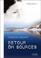 Couverture du livre « Retour oh sources » de Caroline Giroud aux éditions Persee