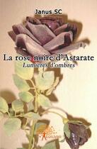 Couverture du livre « La rose noire d'Astarate » de Janus Sc aux éditions Edilivre