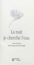 Couverture du livre « La nuit je cherche l'eau » de De Roo/Van Den Bergh aux éditions Esperluete