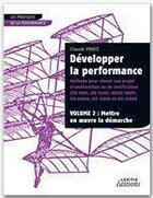 Couverture du livre « Développer la performance ; méthode pour réussir son projet d'amélioration ou de certification t.2 ; mettre en oeuvre la démarche » de Claude Pinet aux éditions Lexitis