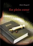 Couverture du livre « En plein coeur » de Rogard Alain aux éditions Melibee