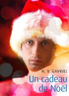 Couverture du livre « Un cadeau de Noël (érotique gay) » de H. V. Gavriel aux éditions Textes Gais