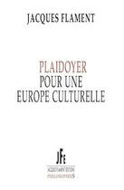 Couverture du livre « Plaidoyer pour une Europe culturelle » de Jacques Flament aux éditions Jacques Flament