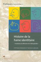 Couverture du livre « Histoire de la haine identitaire - mutations et diffusions de l'alterophobie » de Stephane Francois aux éditions Pu De Valenciennes