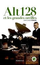 Couverture du livre « Alt128 et les grandes oreilles » de Jean-Claude Poncon aux éditions Marivole