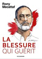 Couverture du livre « La blessure qui guérit » de Rony Mecattaf aux éditions Erick Bonnier