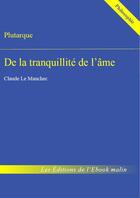 Couverture du livre « De la tranquillité de l'âme » de Plutarque aux éditions Les Editions De L'ebook Malin