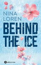 Couverture du livre « Behind the ice » de Nina Loren aux éditions Editions Addictives