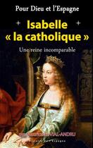 Couverture du livre « Pour Dieu et l'Espagne, Isabelle la Catholique » de Mauricette Vial-Andru aux éditions Saint Jude