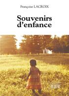 Couverture du livre « Souvenirs d'enfance » de Francoise Lacroix aux éditions Les Trois Colonnes