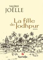 Couverture du livre « La fille de jodhpur » de Joelle Valerie aux éditions Spinelle