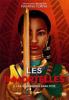 Couverture du livre « Les immortelles Tome 2 : les guerrières sans pitié » de Namina Forna aux éditions De Saxus