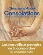 Couverture du livre « Consolations : celles que l'on reçoit et celles que l'on donne » de Christophe Andre aux éditions L'iconoclaste
