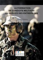 Couverture du livre « La formation de conduite militaire au service des entreprises - illustrations, couleur » de Didier Caveng aux éditions Anovi