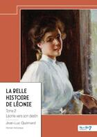 Couverture du livre « La belle histoire de Léonie Tome 2 : Léonie vers son destin » de Jean-Luc Quemard aux éditions Nombre 7