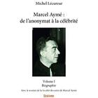 Couverture du livre « Marcel ayme : de l'anonymat a la celebrite - volume i - biographie - avec le soutien de la societe d » de Michel Lécureur aux éditions Edilivre