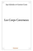 Couverture du livre « Les Corps Caverneux » de Sylenko Et Gaston Cr aux éditions Edilivre