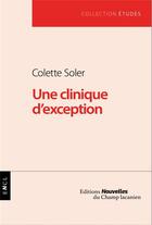 Couverture du livre « Une clinique d'exception » de Colette Soler aux éditions Nouvelles Du Champ Lacanien