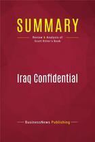 Couverture du livre « Summary: Iraq Confidential : Review and Analysis of Scott Ritter's Book » de Businessnews Publishing aux éditions Political Book Summaries