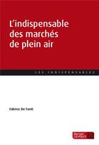 Couverture du livre « L'indispensable des marchés de plein air » de Fabrice De Fanti aux éditions Berger-levrault