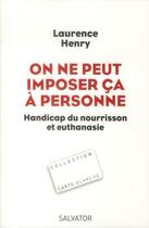 Couverture du livre « On ne peut imposer ça à personne ; handicap du nourisson et euthanasie » de Laurence Henry aux éditions Salvator