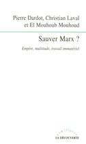 Couverture du livre « Sauver marx ? empire, multitude, travail immatériel » de Dardot/Laval/Mouhoud aux éditions La Decouverte