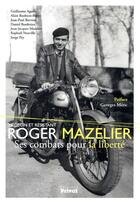 Couverture du livre « Roger Mazelier ; médecin résistant » de Daniel Borderies aux éditions Privat